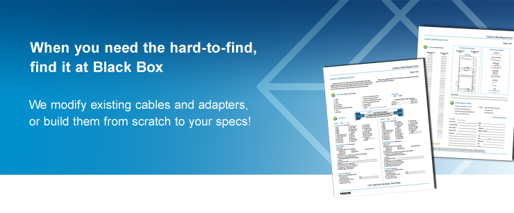 We modify existing cables and adapters, or build them from scratch to your specs!